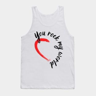 You rock my world Tank Top